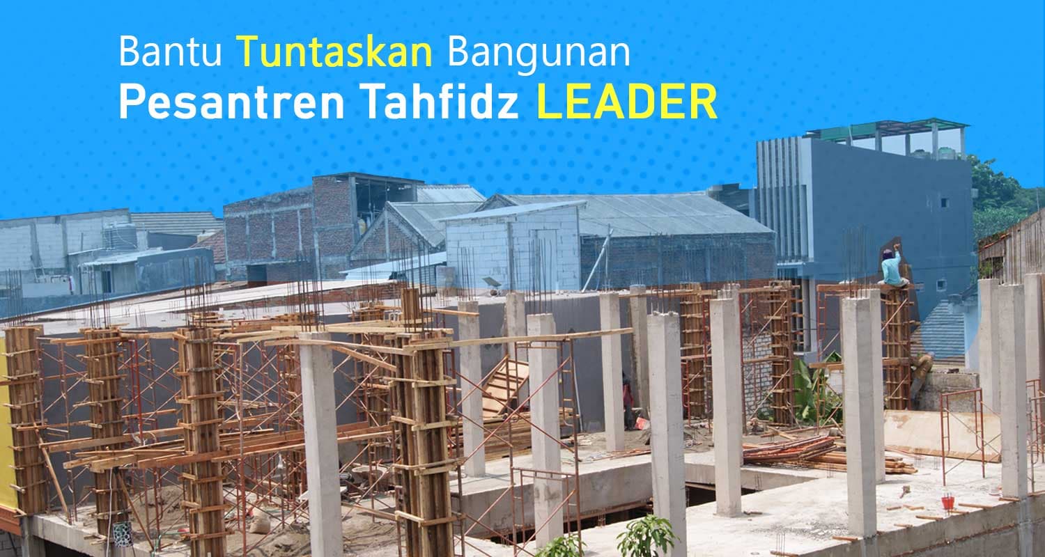 Wakaf Pembangunan Pesantren Tahfidz Leader